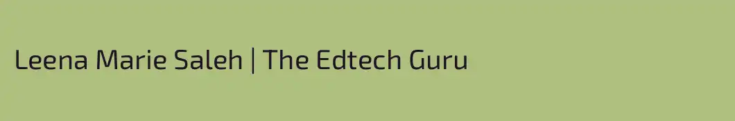 Leena Marie Saleh | The Edtech Guru